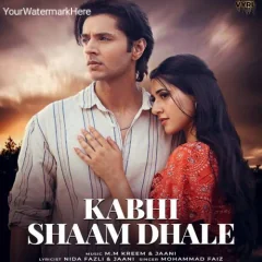 Kabhi Shaam Dhale Mp3